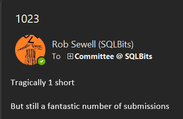 Image shows an email screenshot from Rob to the rest of the SQLBits team saying '1023, tragically one short, but still a fantastic number of submissions!'